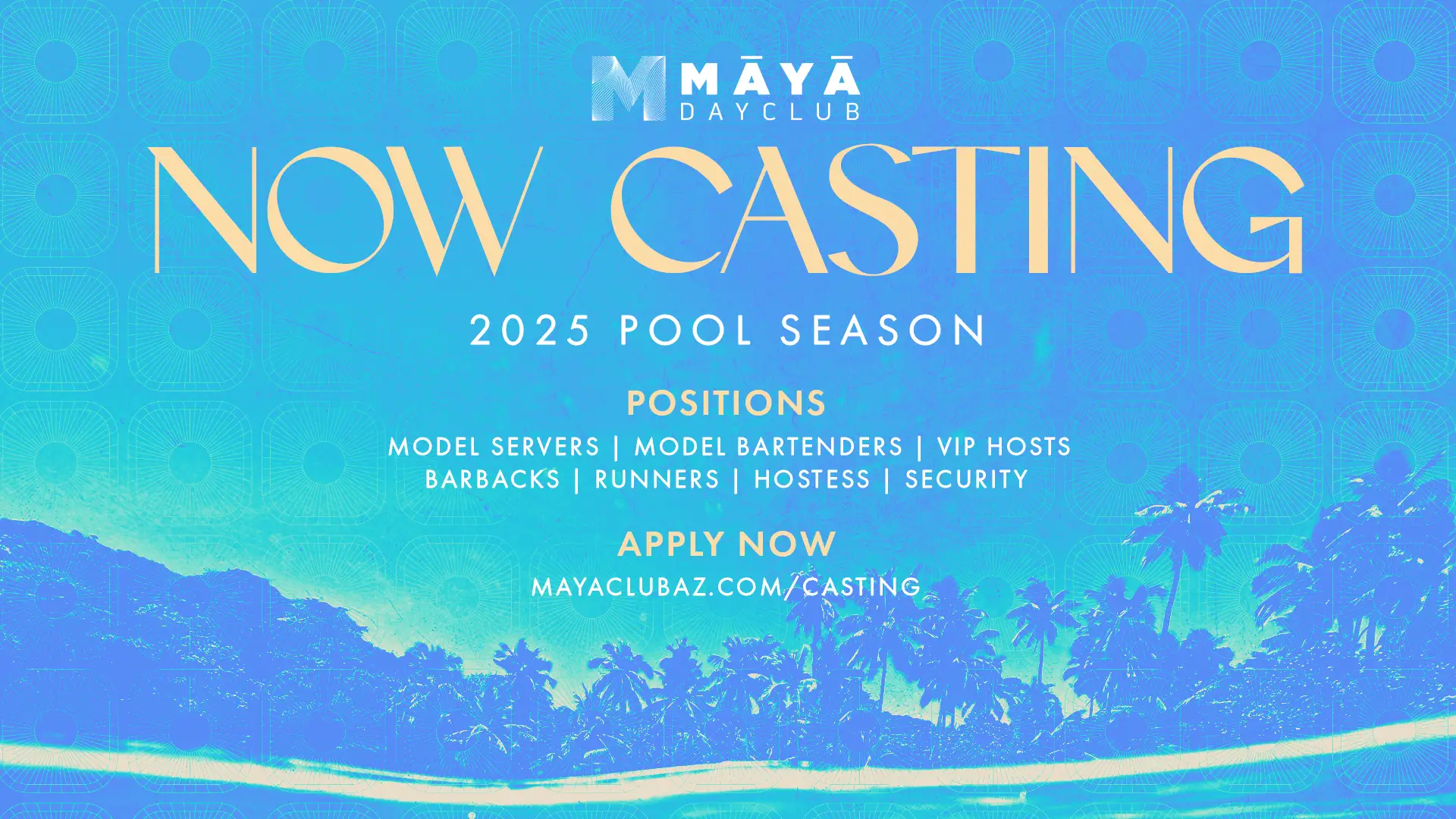 Maya Dayclub Pool Season 2025 Casting Call 013125 1920x1080